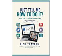Just Tell Me How to Do It!: Book Two - Everyday Online Tasks