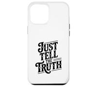 Just Tell The Truth Motivational Quote Case for iPhone 12 Pro Max