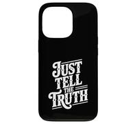 Just Tell The Truth Motivational Quote Case for iPhone 13 Pro