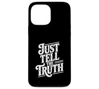 Just Tell The Truth Motivational Quote Case for iPhone 13 Pro Max