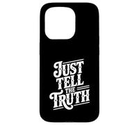Just Tell The Truth Motivational Quote Case for iPhone 15 Pro
