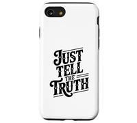 Just Tell The Truth Motivational Quote Case for iPhone SE (2020) / 7/8