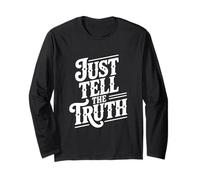 Just Tell The Truth Motivational Quote Long Sleeve T-Shirt