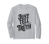 Just Tell The Truth Motivational Quote Long Sleeve T-Shirt