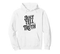 Just Tell The Truth Motivational Quote Pullover Hoodie