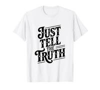 Just Tell The Truth Motivational Quote T-Shirt