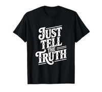 Just Tell The Truth Motivational Quote T-Shirt