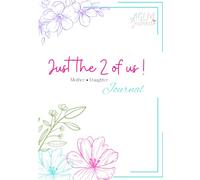 Just the 2 of Us! Mother + Daughter Journal: A Guided Faith-Filled Keepsake to Build a Stronger Bond Through Reflection, Conversation & Love