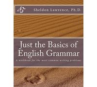 Just the Basics of English Grammar: A workbook for the most common writing problems