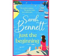 Just the Beginning: A BRAND NEW gloriously escapist, romantic read from BESTSELLER Sarah Bennett for 2025