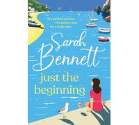 Just the Beginning: A dreamy seaside romance from BESTSELLER Sarah Bennett (Halfmoon Quay, 1)