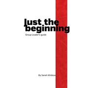 Just the Beginning Group Leader's Guide