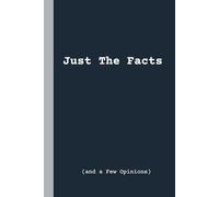 Just The Facts (and a Few Opinions) Notebook: A funny lined notebook | 120 pages 6x9 journal for notes, reports, and daily thoughts - perfect gift for cops, detectives, and sarcastic minds