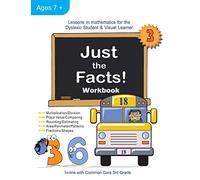 Just the Facts! Workbook: Lessons in Mathematics for the Dyslexic Student & Visual Learner (3rd Grade): 3 (Just the Facts Math)