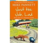 Just the Job, Lad: More Tales of a Yorkshire Bobby