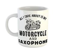 Just The Shirt All I Care About is My Motorcycle and Saxophone White Ceramic Hand Printed Mug