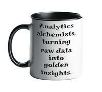 Just The Shirt Analytics Alchemists Turning Raw Data Into Golden Insights Black and White Mug Positive It Analyst Slogan