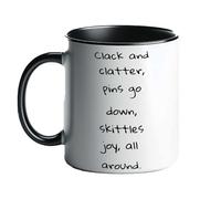 Just The Shirt Clack and Clatter Pins Go Down Skittles Joy All Around Black and White Mug Positive Skittles Player Slogan
