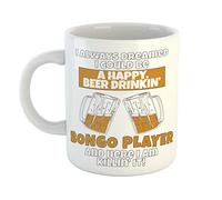 Just The Shirt I Always Dreamed I Could Be A Happy Beer Drinking Bongo Player and Here I Am Killin It Printed Mug