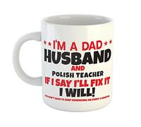 Just The Shirt I'm a Dad Husband and Polish Teacher If I Say I'll Fix It I Will You Don't Have to Keep Reminding Me Every 6 Months Mug