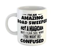 Just The Shirt I'm an Amazing Road Sweeper Not a Magaician But I can See Why You Might Be Confused White Ceramic Hand Printed Mug