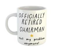 Just The Shirt Retired Chairman Not My Problem Anymore Humorous Coffee Mug Gift for Office Desk, Home or Workplace, Ideal Present for Birthdays or Retirement
