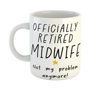 Just The Shirt Retired Midwife Not My Problem Anymore - Funny Ceramic Mug Gift for Work Colleagues, Retirement, Birthdays, or Office Humour