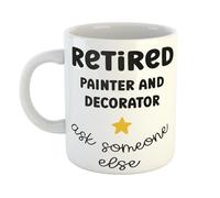 Just The Shirt Retired Painter and Decorator Ask Someone Else Funny Work Staff Ceramic Mug Gift for Office Desk or Home