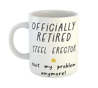 Just The Shirt Retired Steel Erector Not My Problem Anymore Humorous Ceramic Coffee Mug - Ideal for Office, Home or Colleague Gifts