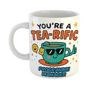 Just The Shirt Youre A Tea-Rific Programme Manager Terrific Pun Funny Ceramic Mug Gift for Work Colleagues, Retirement, Birthdays, or Office Humour