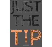 Just the Tip: Darts Scorebook | 100 Dart Score Sheets for 300 Games | Up to 5 players per Game | 7"x10" Inch | Scorekeeping with your friends and have Fun.