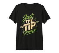 Just The Tip I Promise Hunting Premium T-Shirt