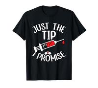 Just The Tip I Promise Phlebotomy Phlebotomist Tech Nurse T-Shirt