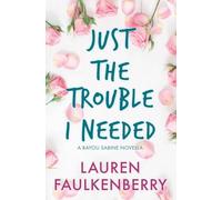 Just the Trouble I Needed: 3 (Bayou Sabine)