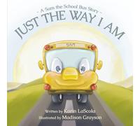 Just the Way I Am: A Sam the School Bus Story