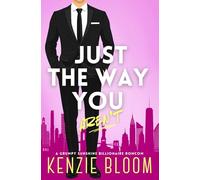 Just The Way You Aren't: A Grumpy Sunshine Billionaire RomCom (Last Billionaire Standing)