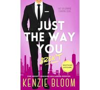 Just The Way You Aren't: Eine Grumpy-Sunshine-Milliardär-RomCom (Last Billionaire Standing (Deutsche))