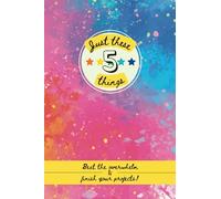 Just These 5 Things: Beat the overwhelm and finish your projects!: Undated Project Planner To Do List Notepad