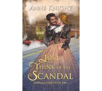 Just Think of the Scandal (That Scandalous Fairplace Family Novellas)