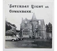 Just Three - Saturday Night At The Gowanbank