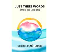 Just Three Words: Small Big Lessons