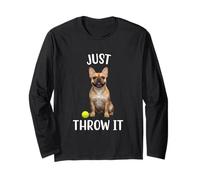 Just Throw It Funny French Bulldog Tee Dog Dad Mum Gifts Long Sleeve T-Shirt