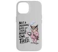 Just Tired Owl & Coffee, Not a Morning Bird, Not a Night Owl Case for iPhone 14