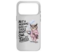 Just Tired Owl & Coffee, Not a Morning Bird, Not a Night Owl Case for iPhone 17 Pro Max
