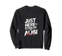 Just To Establish An Alibi True Crime Sweatshirt