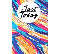 Just Today: ( a personal journal / just today book/ Just for Today: Daily Meditations for Recovering Addicts / notebook to write in )