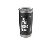 Just Tom Being Tom - Funny First Name Joke Birthday Stainless Steel Insulated Tumbler