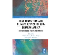 Just Transition and Climate Justice in Sub-Saharan Africa : Epistemologies, Policy and Practice