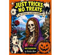 Just Tricks, No Treats: Not Your Kids Halloween Coloring Book