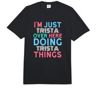 Just Trista Here Doing Trista Things First Name Comfort Colors Adult Heavyweight T-Shirt